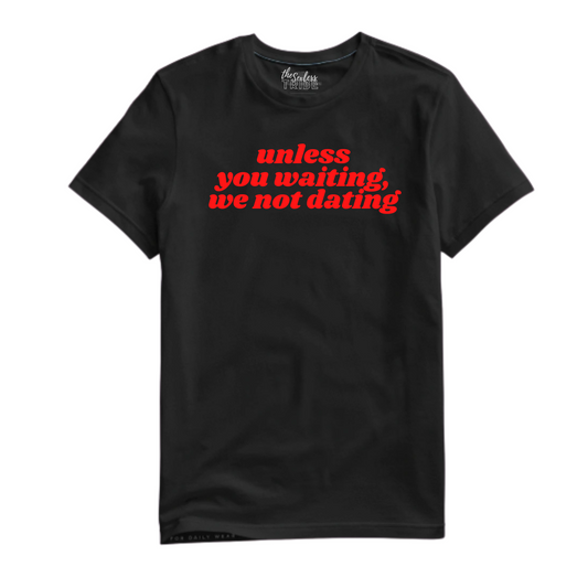UNLESS YOU WAITING TEE