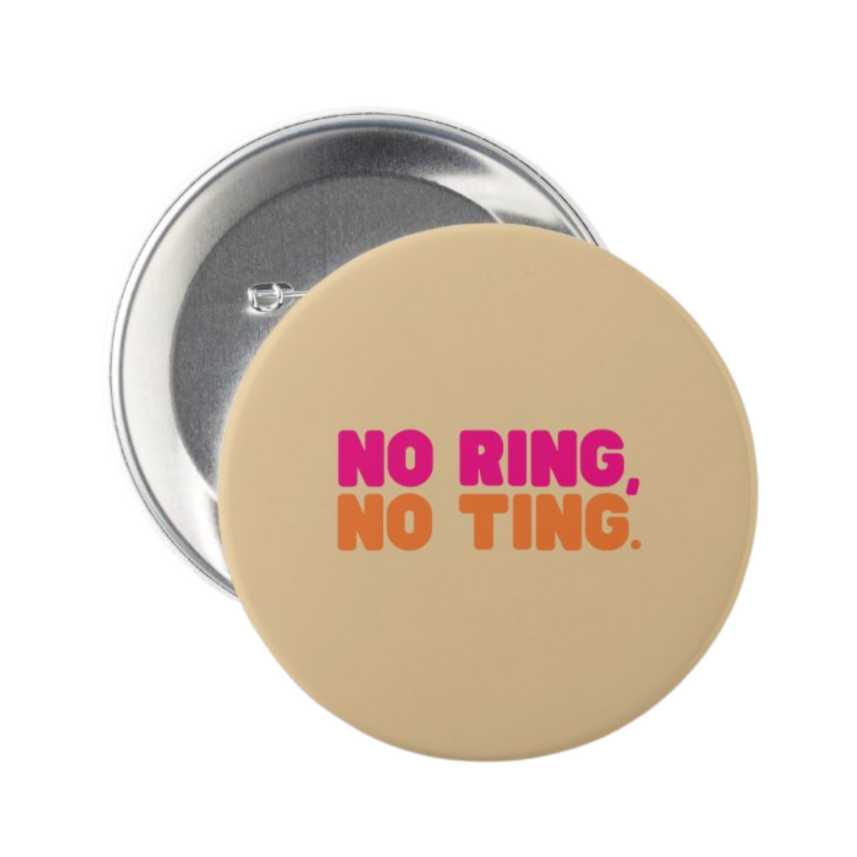 Beige No Ring No Ting Christian abstinence button with pink and orange lettering showing the metal pin-back closure