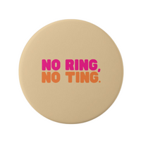 Beige No Ring No Ting Christian abstinence button with pink and orange lettering on a white background